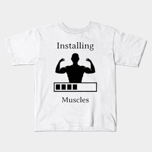 Installing Muscles Kids T-Shirt